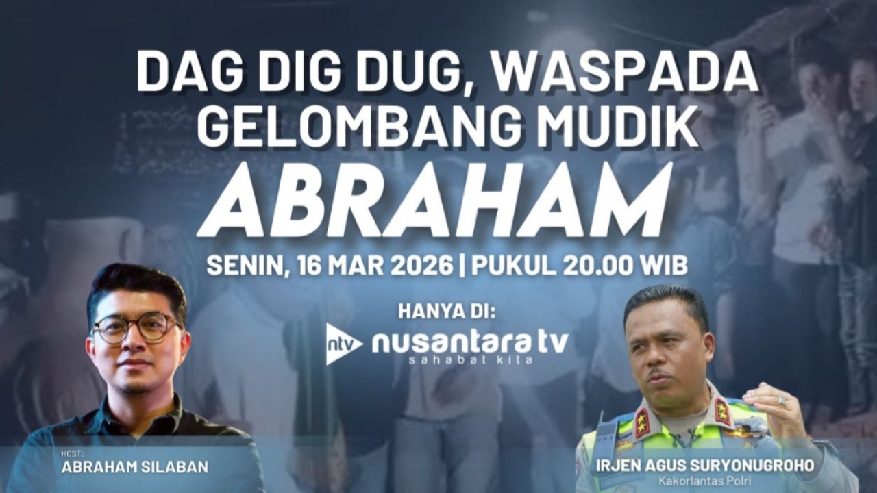 Program "Abraham" bertema "Dag Dig Dug, Waspada Gelombang Mudik" akan tayang pada Senin, 16 Maret 2026 pukul 20.00 WIB hanya di Nusantara TV. (Istimewa)